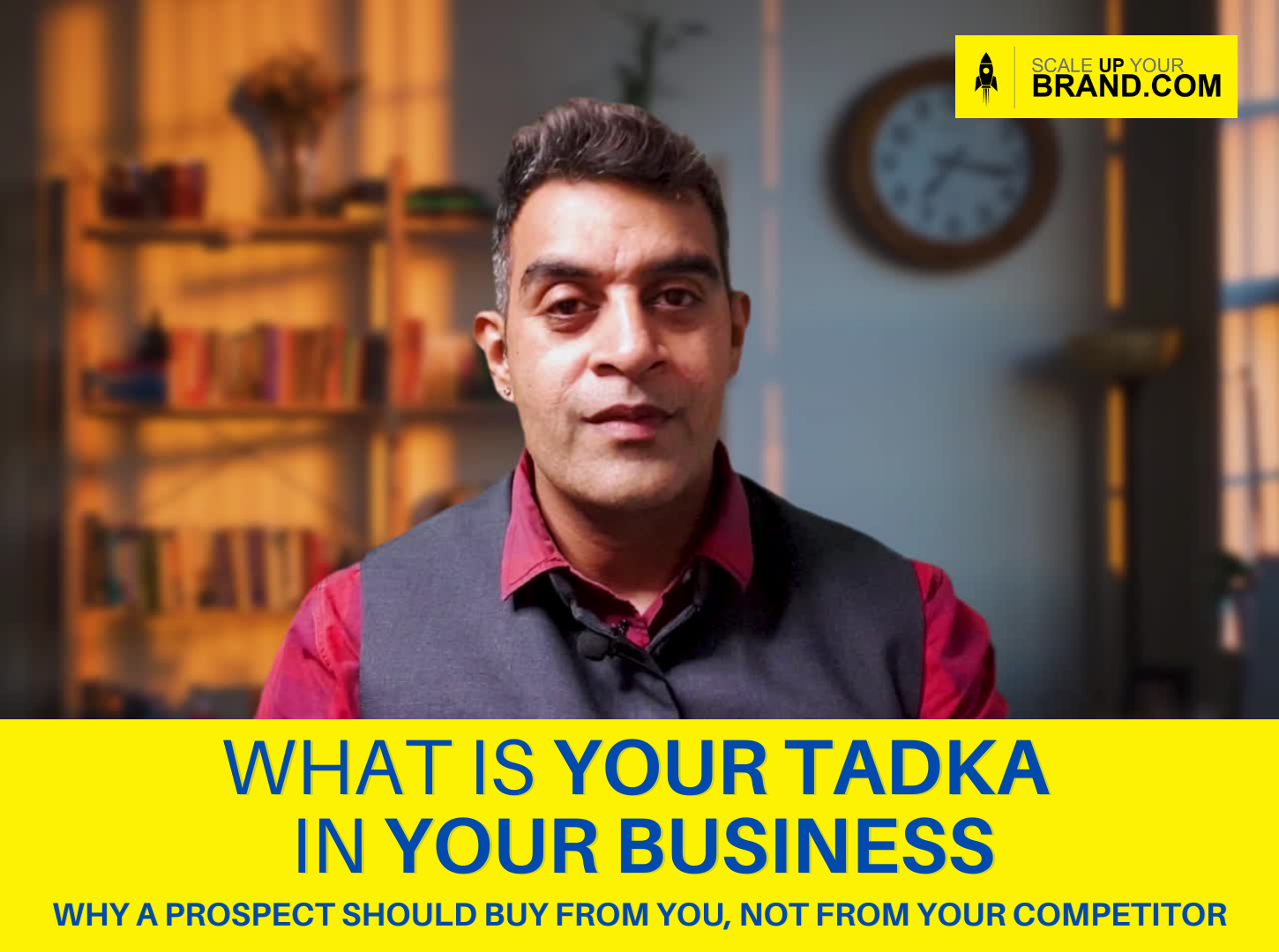 What is your tadka in your business | Why a prospect should buy from you, not from your competitor!